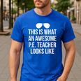 PE Teacher Sunglasses What Awesome Looks Like Men's Casual T-Shirt Royal Blue PE Teacher Sunglasses What Awesome Looks Like Men's Casual T-Shirt Royal Blue