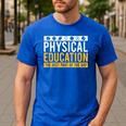 Physical Education Best Part Of The Day Phys Ed Teacher Men's Casual T-Shirt Royal Blue Physical Education Best Part Of The Day Phys Ed Teacher Men's Casual T-Shirt Royal Blue