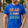 Read A Book Bruh English Teacher Reading Literature Men's Casual T-Shirt Royal Blue