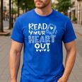 Read Your Heart Out Cute For Teacher Women Love Reading Book Men's Casual T-Shirt Royal Blue Read Your Heart Out Cute For Teacher Women Love Reading Book Men's Casual T-Shirt Royal Blue