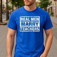 Real Men Marry Teachers Teacher Men's Casual T-Shirt Royal Blue