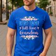 Retired Teacher Full Time Grandma Teaching Retirement Men's Casual T-Shirt Royal Blue Retired Teacher Full Time Grandma Teaching Retirement Men's Casual T-Shirt Royal Blue