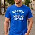 Retirement Is Music To My Ears Retired Music Teacher Men's Casual T-Shirt Royal Blue
