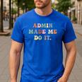 Retro High Grade School Teacher Admin Made Me Do It Quote Men's Casual T-Shirt Royal Blue Retro High Grade School Teacher Admin Made Me Do It Quote Men's Casual T-Shirt Royal Blue