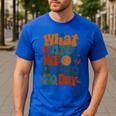 Retro PE Teacher What Are We Doing Today School Coach Women Men's Casual T-Shirt Royal Blue