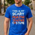 This Is My Scary Math Teacher Costume For Halloween Men's Casual T-Shirt Royal Blue This Is My Scary Math Teacher Costume For Halloween Men's Casual T-Shirt Royal Blue