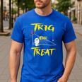 School Math Teacher Halloween 2022 Trig Or Treat Shirt Men's Casual T-Shirt Royal Blue School Math Teacher Halloween 2022 Trig Or Treat Shirt Men's Casual T-Shirt Royal Blue