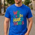 School Teachers Motivational Quote We Can Do Hard Things Men Women Kids Men's Casual T-Shirt Royal Blue School Teachers Motivational Quote We Can Do Hard Things Men Women Kids Men's Casual T-Shirt Royal Blue