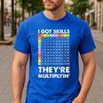 I Got Skills They'Re Multiplying Nerd Math Teacher Men's Casual T-Shirt Royal Blue I Got Skills They'Re Multiplying Nerd Math Teacher Men's Casual T-Shirt Royal Blue