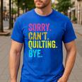 Sorry Can't Quilting Bye Teacher Student Quilting Men's Casual T-Shirt Royal Blue Sorry Can't Quilting Bye Teacher Student Quilting Men's Casual T-Shirt Royal Blue