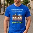 Sorry My Fault Earthquake Tectonic Plate Science Teacher Pun Men's Casual T-Shirt Royal Blue