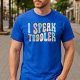 I Speak Toddler Teacher Pre School Back To School First Day Men's Casual T-Shirt Royal Blue I Speak Toddler Teacher Pre School Back To School First Day Men's Casual T-Shirt Royal Blue