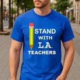 Stand With LA Teachers Tshirt United Los Angeles T Shirt Men Women Kids Men's Casual T-Shirt Royal Blue Stand With LA Teachers Tshirt United Los Angeles T Shirt Men Women Kids Men's Casual T-Shirt Royal Blue