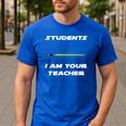 Students I Am Your Teacher T-Shirt Men's Casual T-Shirt Royal Blue