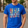 Be Like Subtraction And Make A Difference Math Teacher Women Men's Casual T-Shirt Royal Blue Be Like Subtraction And Make A Difference Math Teacher Women Men's Casual T-Shirt Royal Blue