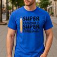 Super Teacher By Day Super Tired By Night Back To School Men's Casual T-Shirt Royal Blue Super Teacher By Day Super Tired By Night Back To School Men's Casual T-Shirt Royal Blue