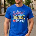 Surprise I'm Your Teacher Today Men's Casual T-Shirt Royal Blue Surprise I'm Your Teacher Today Men's Casual T-Shirt Royal Blue