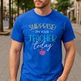 Surprise I'm Your Teacher Today Women Substitute Teacher Men's Casual T-Shirt Royal Blue Surprise I'm Your Teacher Today Women Substitute Teacher Men's Casual T-Shirt Royal Blue