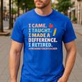 I Came I Taught I Made a Difference Proud Retired Teacher Men's Casual T-Shirt Royal Blue I Came I Taught I Made a Difference Proud Retired Teacher Men's Casual T-Shirt Royal Blue