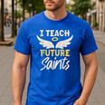 I Teach Future Saints Catholic Educator Teacher Men's Casual T-Shirt Royal Blue I Teach Future Saints Catholic Educator Teacher Men's Casual T-Shirt Royal Blue