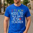I Teach Kids To Talk Back ESL ESOL Teacher School Team Group Men's Casual T-Shirt Royal Blue I Teach Kids To Talk Back ESL ESOL Teacher School Team Group Men's Casual T-Shirt Royal Blue