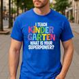 I Teach Kindergarten What Is Your Superpower Teacher Men's Casual T-Shirt Royal Blue