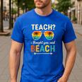 Teach I Thought You Said Beach Teacher Summer Vacation Men's Casual T-Shirt Royal Blue Teach I Thought You Said Beach Teacher Summer Vacation Men's Casual T-Shirt Royal Blue