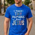 I Teach Tiny Humans About Jesus Teacher Sunday School Faith Men's Casual T-Shirt Royal Blue I Teach Tiny Humans About Jesus Teacher Sunday School Faith Men's Casual T-Shirt Royal Blue