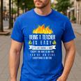 Being a Teacher Is Easy Everything Is On Fire T-Shirt For Men Women Kids Men's Casual T-Shirt Royal Blue Being a Teacher Is Easy Everything Is On Fire T-Shirt For Men Women Kids Men's Casual T-Shirt Royal Blue