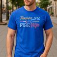 Teacher And Firefighter Wife Shirt Teacher Life Fire Wife Men's Casual T-Shirt Royal Blue