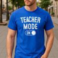 Teacher Mode On School Education Educator Men's Casual T-Shirt Royal Blue Teacher Mode On School Education Educator Men's Casual T-Shirt Royal Blue