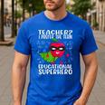 Teacher I Prefer The Term Educational Superhero Men's Casual T-Shirt Royal Blue Teacher I Prefer The Term Educational Superhero Men's Casual T-Shirt Royal Blue