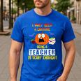 Being a Teacher Is Scary Enough Halloween Men's Casual T-Shirt Royal Blue Being a Teacher Is Scary Enough Halloween Men's Casual T-Shirt Royal Blue