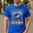 My Teacher Was Wrong I Get Paid To Stare Out The Window Men's Casual T-Shirt Royal Blue My Teacher Was Wrong I Get Paid To Stare Out The Window Men's Casual T-Shirt Royal Blue