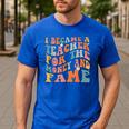 Teachers I Became A Teacher For The Money And Fame Men Women Men's Casual T-Shirt Royal Blue
