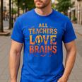 All Teachers Love Brains Shirt Halloween Teacher Men's Casual T-Shirt Royal Blue