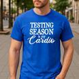 Testing Season Is My Cardio Teacher Test Day Men's Casual T-Shirt Royal Blue