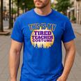 This Is My Tired Teacher Costume Halloween Teachers Men's Casual T-Shirt Royal Blue This Is My Tired Teacher Costume Halloween Teachers Men's Casual T-Shirt Royal Blue