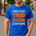 This Is My Tired Teacher Costume Quick Easy Lazy Halloween For Men Women Men's Casual T-Shirt Royal Blue This Is My Tired Teacher Costume Quick Easy Lazy Halloween For Men Women Men's Casual T-Shirt Royal Blue