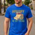 History Is Kind Of My Thing Historian Historic Teacher Job Men's Casual T-Shirt Royal Blue