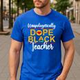 Unapologetic Dope Teacher African American Melanin Men's Casual T-Shirt Royal Blue Unapologetic Dope Teacher African American Melanin Men's Casual T-Shirt Royal Blue
