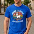Weird Teachers Build Character Teacher Men's Casual T-Shirt Royal Blue Weird Teachers Build Character Teacher Men's Casual T-Shirt Royal Blue