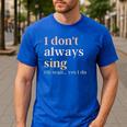 Women I Don't Always Sing Oh Wait Yes I Do Music Teacher Men's Casual T-Shirt Royal Blue Women I Don't Always Sing Oh Wait Yes I Do Music Teacher Men's Casual T-Shirt Royal Blue