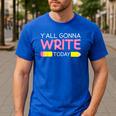 Y'All Gonna Write Today Writing Teacher English Teacher Joke Men's Casual T-Shirt Royal Blue Y'All Gonna Write Today Writing Teacher English Teacher Joke Men's Casual T-Shirt Royal Blue