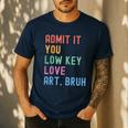 Admit It You Low Key Love Art Bruh Artist Art Teacher Men's Casual T-Shirt Navy