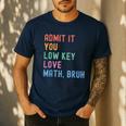 Admit It You Low Key Love Math Bruh Teacher Nerdy Math Men's Casual T-Shirt Navy Admit It You Low Key Love Math Bruh Teacher Nerdy Math Men's Casual T-Shirt Navy