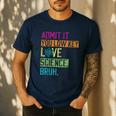 Admit It You Low Key Love Science Bruh Funny Science Teacher Men's Casual T-Shirt Navy Admit It You Low Key Love Science Bruh Funny Science Teacher Men's Casual T-Shirt Navy