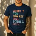 Admit It You Low Key Love Science Bruh Scientist Teacher Men's Casual T-Shirt Navy Admit It You Low Key Love Science Bruh Scientist Teacher Men's Casual T-Shirt Navy