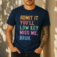 Admit It You'Ll Low Key Miss Me Bruh Women Men Teacher Men's Casual T-Shirt Navy Admit It You'Ll Low Key Miss Me Bruh Women Men Teacher Men's Casual T-Shirt Navy