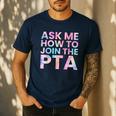 Ask Me How To Join PTA Crew Parent Teacher Matching School Men's Casual T-Shirt Navy